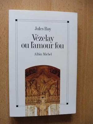 Bild des Verkufers fr Vezelay ou l`amour fou. zum Verkauf von Antiquariat am Ungererbad-Wilfrid Robin