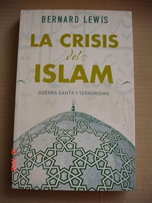 La crisis del Islam.Guerra santa y terrorismo.