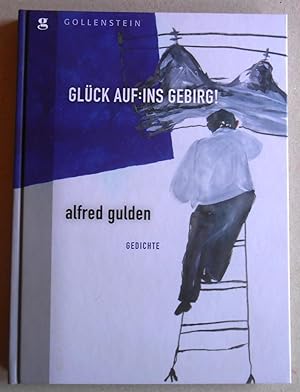 Immagine del venditore per Glck auf: ins Gebirg! Gedichte. Mit Bildern von Samuel Rachl, einer Vorbemerkung von Alfred Diwersy und einem Nachwort von Gnter Scholdt. venduto da Versandantiquariat Ruland & Raetzer