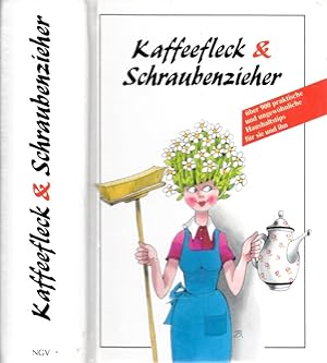 Image du vendeur pour Kaffeefleck und Schraubenzieher - ber 900 praktische und ungewhnliche und ungewhnliche Haushaltstips fr sie und ihn mis en vente par Andrea Ardelt