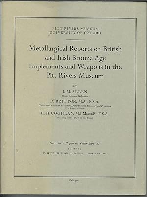 Bild des Verkufers fr Metallurgical Reports on British and Irish Bronze Age Implements and Weapons in the Pitt Rivers Museum. zum Verkauf von Saintfield Antiques & Fine Books