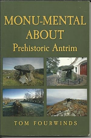 Monu-Mental About Prehistoric Antrim.