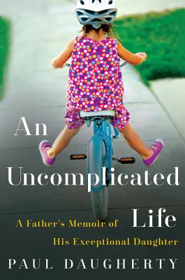 Imagen del vendedor de An Uncomplicated Life: A Father's Memoir of His Exceptional Daughter (Paperback or Softback) a la venta por BargainBookStores