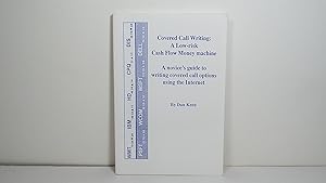 Covered Call Writing: a Low Risk Cash Flow Money Machine (a Novice's Guide to Writing Covered Cal...