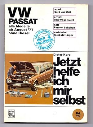 Imagen del vendedor de Jetzt helfe ich mir selbst: VW Passat alle Modelle ab August `77 ohne Diesel. Unter Mitarbeit von Thomas Haeberle. a la venta por Kunze, Gernot, Versandantiquariat