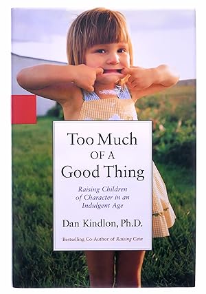 Imagen del vendedor de Too Much of a Good Thing: Raising Children of Character in an Indulgent Age a la venta por Black Falcon Books