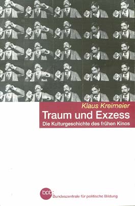 Traum und Exzess : die Kulturgeschichte des frühen Kinos. BpB, Bundeszentrale für Politische Bild...