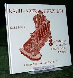 Rau - aber herzlich. Anekdoten aus einem schwäbischen Rathaus. Vom Verfasser SIGNIERT.