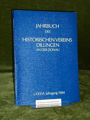 Jahrbuch des Historischen Vereins Dillingen an der Donau. LXXXVI. Jahrgang 1984.