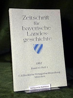 Zeitschrift für bayerische Landesgeschichte. Band 45. Heft 1. 1982. Herausgegeben von der Kommiss...