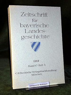 Zeitschrift für bayerische Landesgeschichte. Band 47. Heft 3. 1984. Herausgegeben von der Kommiss...