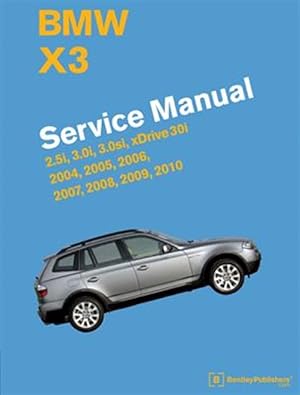 Immagine del venditore per BMW X3 (E83) Service Manual: 2004, 2005, 2006, 2007, 2008, 2009, 2010: 2.5i, 3.0i, 3.0si, Xdrive 30i venduto da GreatBookPrices