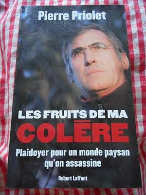 Image du vendeur pour Les fruits de ma colere - Plaidoyer pour un monde paysan qu'on assassine mis en vente par Frederic Delbos