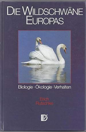 Die Wildschwäne Europas. Biologie - Ökologie - Verhalten. 18 Karten, 74 Zeichnungen, 4 Farbtafeln...