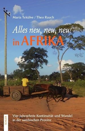 Bild des Verkufers fr Alles neu, neu, neu! in Afrika : Vier Jahrzehnte Kontinuitt und Wandel in der sambischen Provinz zum Verkauf von AHA-BUCH GmbH