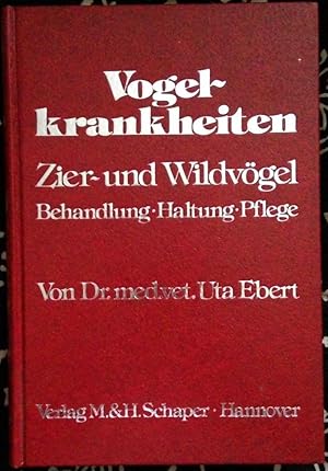 Vogelkrankheiten. Zier- und Wildvögel. Behandlung - Haltung - Pflege. Mit 61 Schwarzweiß- und 29 ...