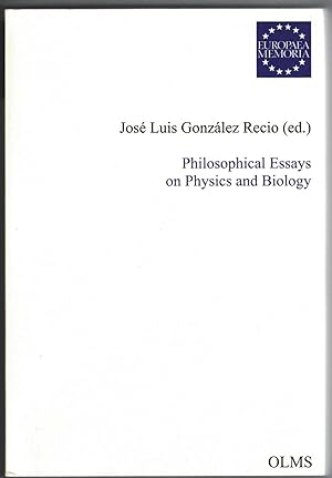 Philosophical Essays on Physics and Biology.