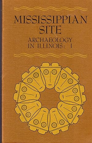 Immagine del venditore per Mississippian Site: Archaeology in Illinois - 1 Site Reports from the St. Louis & Chicago Areas venduto da Dorley House Books, Inc.