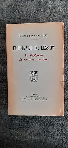 Bild des Verkufers fr FERDINAND DE LESSEPS. Le diplomate. Le crateur de Suez. zum Verkauf von Librairie Sainte-Marie