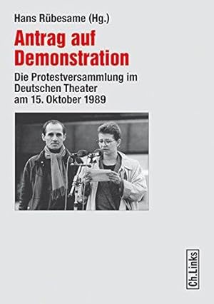 Bild des Verkufers fr Antrag auf Demonstration: Die Protestversammlung im Deutschen Theater am 15. Oktober 1989 zum Verkauf von Die Wortfreunde - Antiquariat Wirthwein Matthias Wirthwein