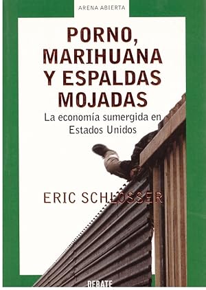 Seller image for Porno, marihuana y espaldas mojadas. La economa sumergida en Estados Unidos for sale by Llibres de Companyia