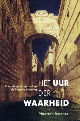 Seller image for Het uur der waarheid. Over de gevangenschap als literaire ervaring. isbn 9789045030449 for sale by Frans Melk Antiquariaat