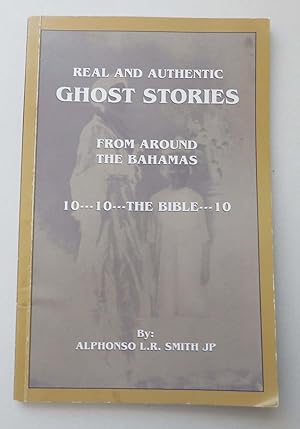 Real and Authentic Ghost Sories: From Around the Bahamas