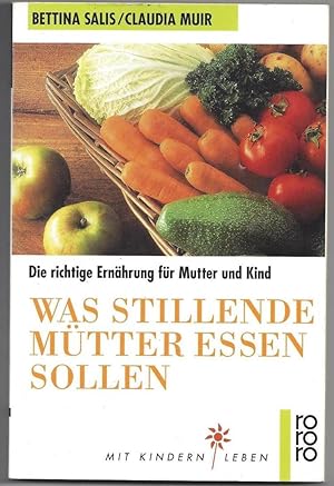 Bild des Verkufers fr Was stillende Mtter essen sollen - Die richtige Ernhrung fr Mutter und Kind zum Verkauf von Klaus Kreitling