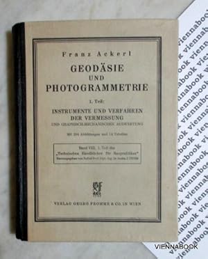 Geodäsie und Photogrammetrie I. Teil : Instrumente und Verfahren der Vermessung und graphisch-mec...