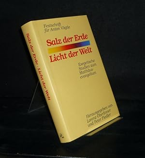 Salz der Erde - Licht der Welt. Exegetische Studien zum Matthäusevangelium. Festschrift für Anton...