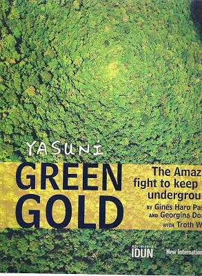 Yasuni Green Gold: The Amazon Fight To Keep Oil Underground