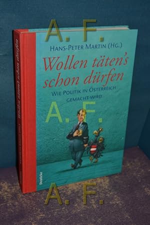 Seller image for Wollen tten's schon drfen : wie Politik in sterreich gemacht wird. for sale by Antiquarische Fundgrube e.U.