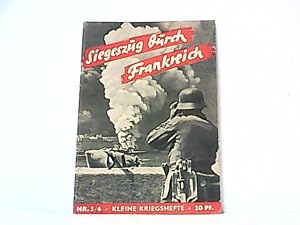 Bild des Verkufers fr Siegeszug durch Frankreich. Wehrpolitische Schriftenreihe. Kleine Kriegshefte Nr. 5/6. zum Verkauf von Antiquariat Ehbrecht - Preis inkl. MwSt.