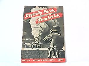 Bild des Verkufers fr Siegeszug durch Frankreich. Wehrpolitische Schriftenreihe. Kleine Kriegshefte Nr. 5/6. zum Verkauf von Antiquariat Ehbrecht - Preis inkl. MwSt.