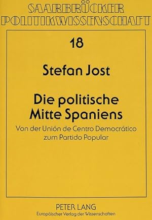 Seller image for Die politische Mitte Spaniens : von der Unin de Centro Democrtico zum Partido Popular. (=Saarbrcker Politikwissenschaft ; Bd. 18). for sale by Antiquariat Thomas Haker GmbH & Co. KG