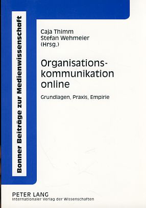 Organisationskommunikation online. Grundlagen, Praxis, Empirie. Bonner Beiträge zur Medienwissens...