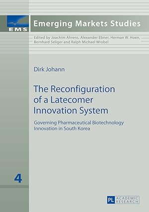 Image du vendeur pour The reconfiguration of a latecomer innovation system : governing pharmaceutical biotechnology innovation in South Korea. Emerging markets studies ; Vol. 4. mis en vente par Fundus-Online GbR Borkert Schwarz Zerfa