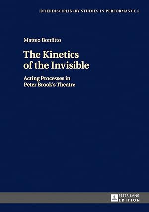 Bild des Verkufers fr The Kinetics of the Invisible : Acting Processes in Peter Brook's Theatre. nterdisciplinary Studies in Performance ; 5. zum Verkauf von Fundus-Online GbR Borkert Schwarz Zerfa