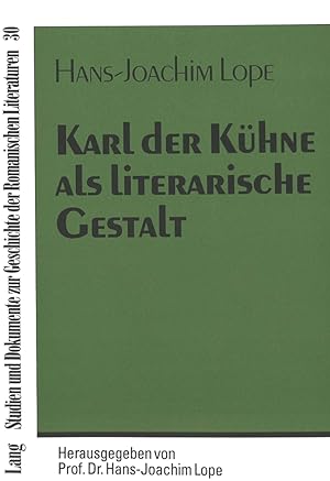 Bild des Verkufers fr Karl der Khne als literarische Gestalt : ein themengeschichtlicher Versuch mit besonderer Bercksichtigung der franzsischsprachigen Literatur Belgiens im europischen Kontext. Studien und Dokumente zur Geschichte der romanischen Literaturen ; Bd. 30. zum Verkauf von Fundus-Online GbR Borkert Schwarz Zerfa