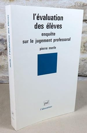 Image du vendeur pour L'valuation des lves, enqute sur le jugement professoral. mis en vente par Latulu