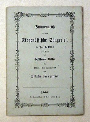 Sängergruss auf das Eidgenössische Sängerfest in Zürich 1858 gedichtet von Gottfried Keller, für ...