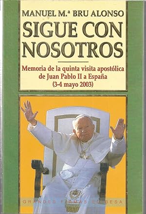 Seller image for SIGUE CON NOSOTROS Memoria de la quinta visita apostlica de Juan Pablo II a Espaa (3-4 mayo 2003) for sale by CALLE 59  Libros