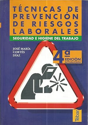 TECNICAS DE PREVENCION DE RIESGOS LABORALES -SEGURIDAD E HIGIENE EN EL TRABAJO 4ªEDICION ACTUALIZADA