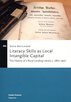 Seller image for Literacy skills as local intangible capital : the history of a rural lending library c. 1860-1920 [Studia Fennica., Historica ;, 21.] for sale by Joseph Burridge Books