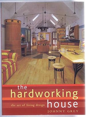 Bild des Verkufers fr The Hardworking House, the art of living design zum Verkauf von Bailgate Books Ltd
