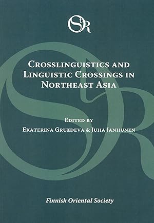 Seller image for Crosslinguistics and linguistic crossings in Northeast Asia : papers on the languages of Sakhalin and adjacent regions [Studia Orientalia, 117.] for sale by Joseph Burridge Books