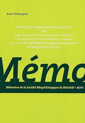 Edición y comentario filológico del Libro del arte de las comadres o madrinas y del regimiento de...