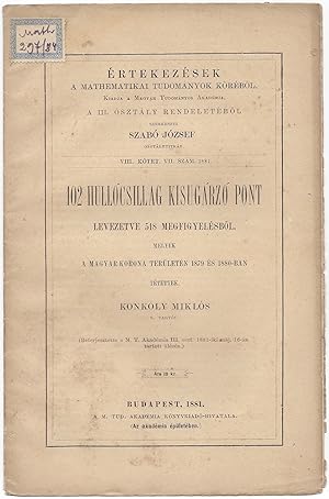 Image du vendeur pour 102 hullcsillag kisugrz pont levezetve 518 megfigyelsbol. Melyek a Magyar Korona terletn 1879 s 1880-ban ttettek. (rtekezsek a mathematikai tudomnyok krbol. VIII. ktet. VII. szm.) [102 Radiant Points of Meteors Deduced from 518 Observations.] mis en vente par Fldvri Books