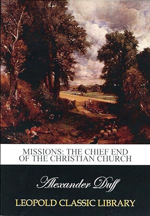 Imagen del vendedor de Missions: The Chief End of the Christian Church a la venta por Leserstrahl  (Preise inkl. MwSt.)