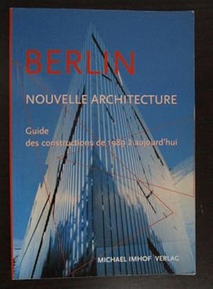 Berlin - et sa nouvelle architecture. Guide des consructions de 1989 á aujourd hui. - Traduit de ...